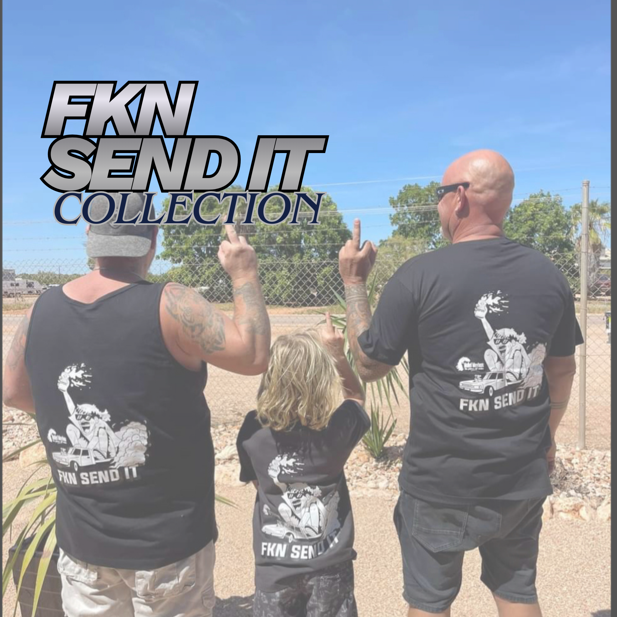 The FKN SEND IT collection